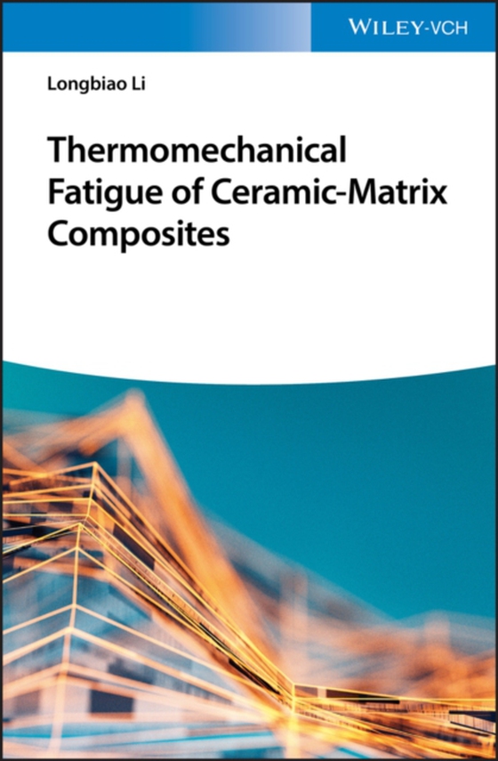 Thermomechanical Fatigue of Ceramic-Matrix Composites (e-bog) af Li, Longbiao