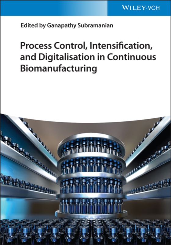 Process Control, Intensification, and Digitalisation in Continuous Biomanufacturing (e-bog) af -