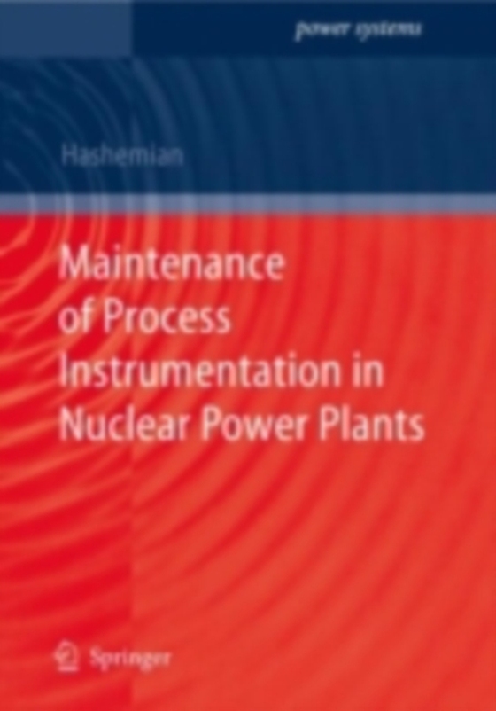 Maintenance of Process Instrumentation in Nuclear Power Plants (e-bog) af Hashemian, H.M.