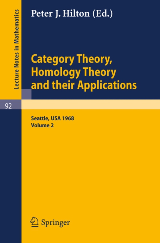 Category Theory, Homology Theory and Their Applications. Proceedings of the Conference Held at the Seattle Research Center of the Battelle Memorial Institute, June 24 - July 19, 1968