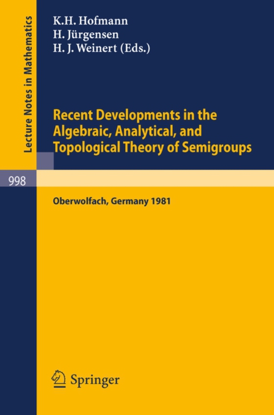 Recent Developments in the Algebraic, Analytical, and Topological Theory of Semigroups (e-bog) af -