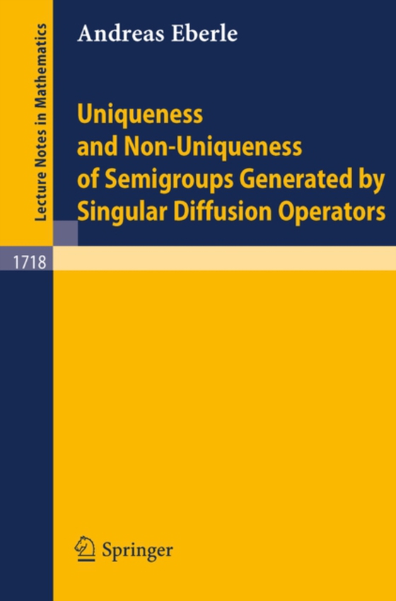 Uniqueness and Non-Uniqueness of Semigroups Generated by Singular Diffusion Operators (e-bog) af Eberle, Andreas