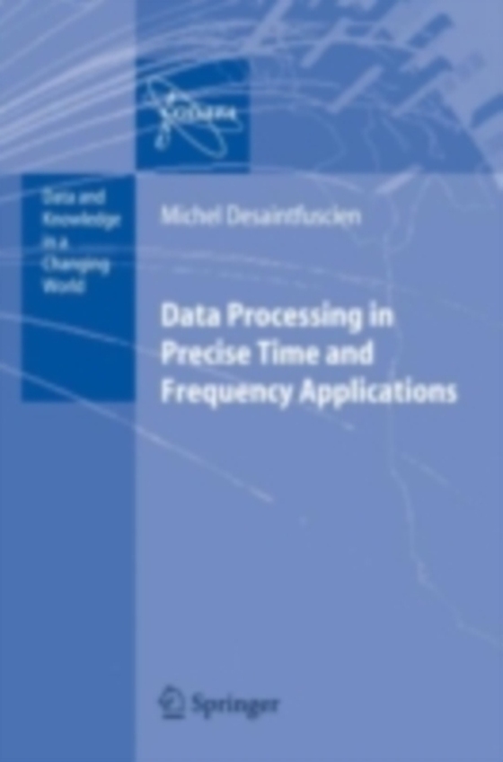 Data Processing in Precise Time and Frequency Applications (e-bog) af Desaintfuscien, M.