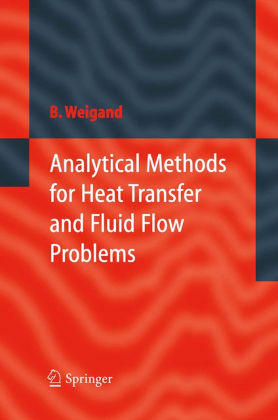 Analytical Methods for Heat Transfer and Fluid Flow Problems (e-bog) af Weigand, Bernhard