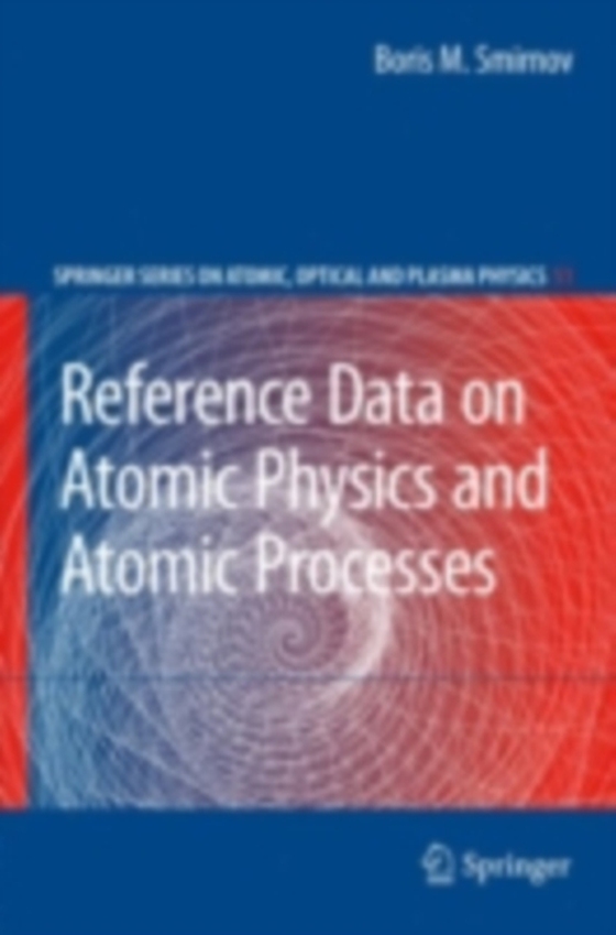 Reference Data on Atomic Physics and Atomic Processes (e-bog) af Smirnov, Boris M.