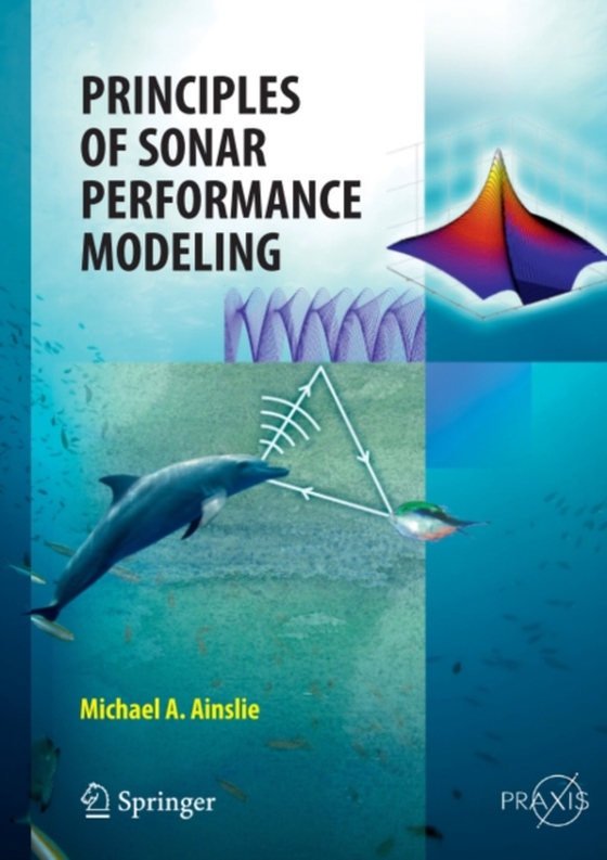 Principles of Sonar Performance Modelling (e-bog) af Ainslie, Michael