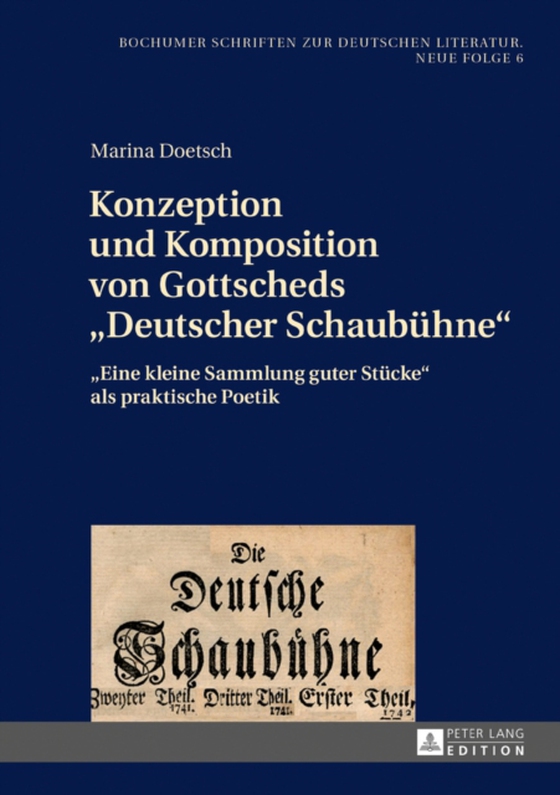 Konzeption und Komposition von Gottscheds «Deutscher Schaubuehne»