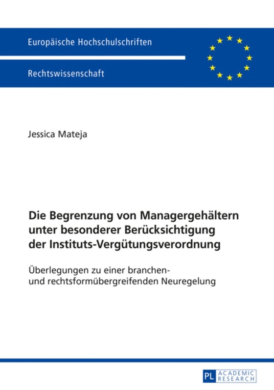 Die Begrenzung von Managergehaeltern unter besonderer Beruecksichtigung der Instituts-Verguetungsverordnung (e-bog) af Jessica Mateja, Mateja