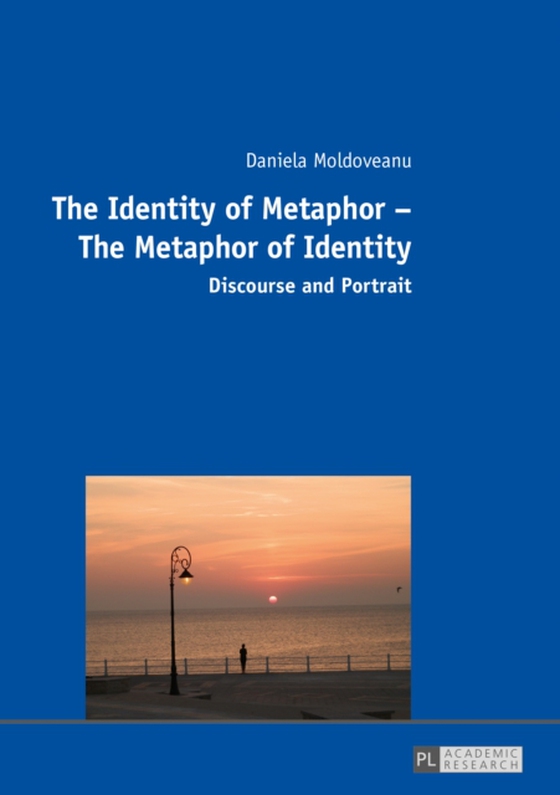 Identity of Metaphor - The Metaphor of Identity (e-bog) af Daniela Moldoveanu, Moldoveanu