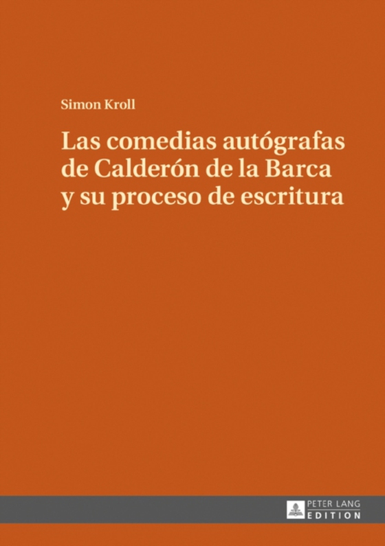 Las comedias autógrafas de Calderón de la Barca y su proceso de escritura (e-bog) af Simon Kroll, Kroll