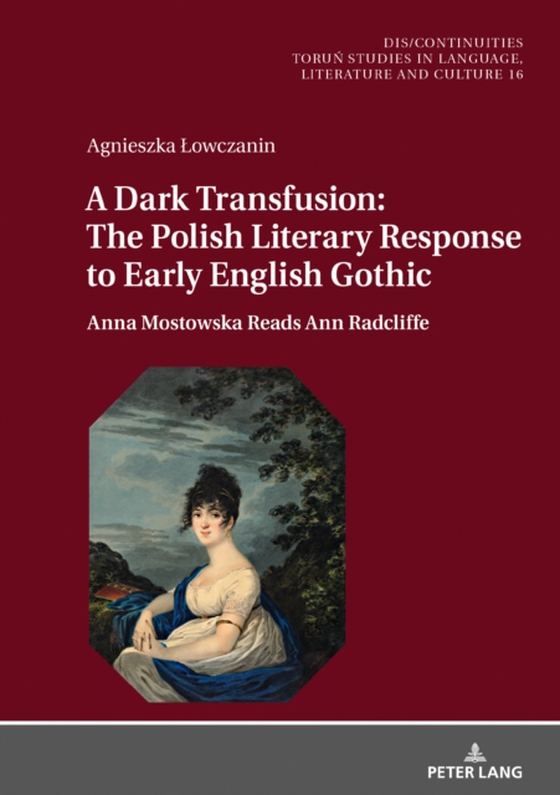 Dark Transfusion: The Polish Literary Response to Early English Gothic (e-bog) af Agnieszka Lowczanin, Lowczanin