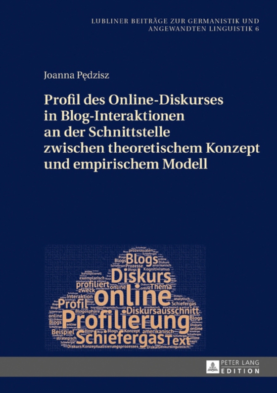 Profil des Online-Diskurses in Blog-Interaktionen an der Schnittstelle zwischen theoretischem Konzept und empirischem Modell (e-bog) af Joanna Pedzisz, Pedzisz