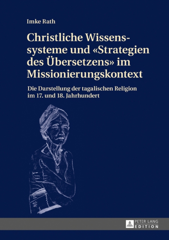 Christliche Wissenssysteme und «Strategien des Uebersetzens» im Missionierungskontext (e-bog) af Imke Rath, Rath