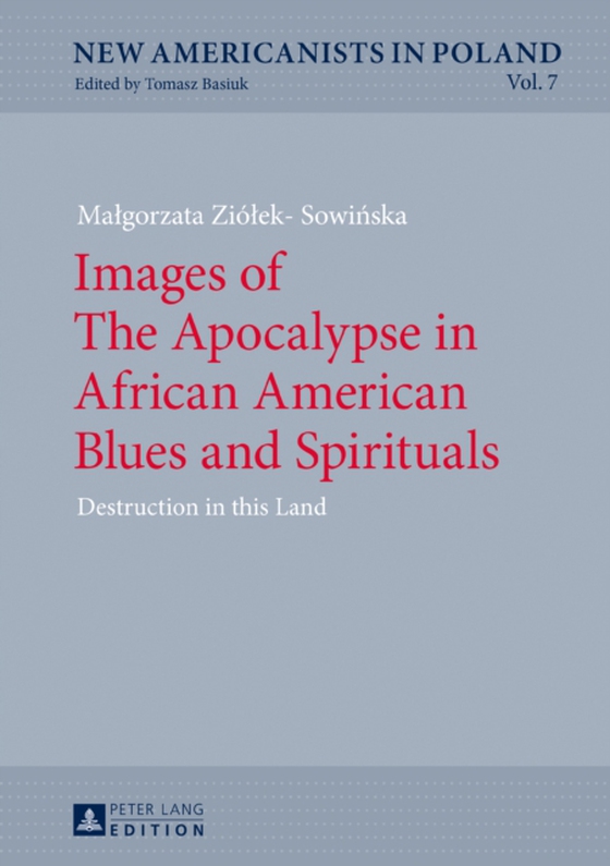 Images of The Apocalypse in African American Blues and Spirituals (e-bog) af Malgorzata Ziolek-Sowinska, Ziolek-Sowinska