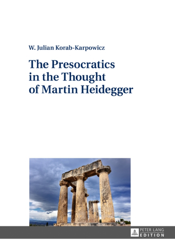 Presocratics in the Thought of Martin Heidegger (e-bog) af W. Julian Korab-Karpowicz, Korab-Karpowicz