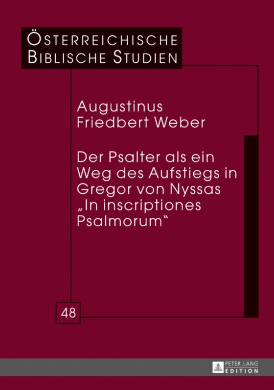 Der Psalter als ein Weg des Aufstiegs in Gregor von Nyssas «In inscriptiones Psalmorum» (e-bog) af Augustinus Friedbert Weber, Weber