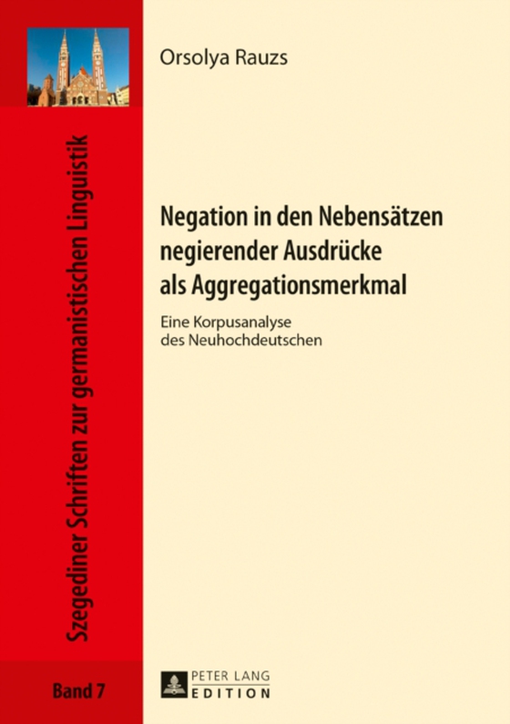 Negation in den Nebensaetzen negierender Ausdruecke als Aggregationsmerkmal (e-bog) af Orsolya Rauzs, Rauzs