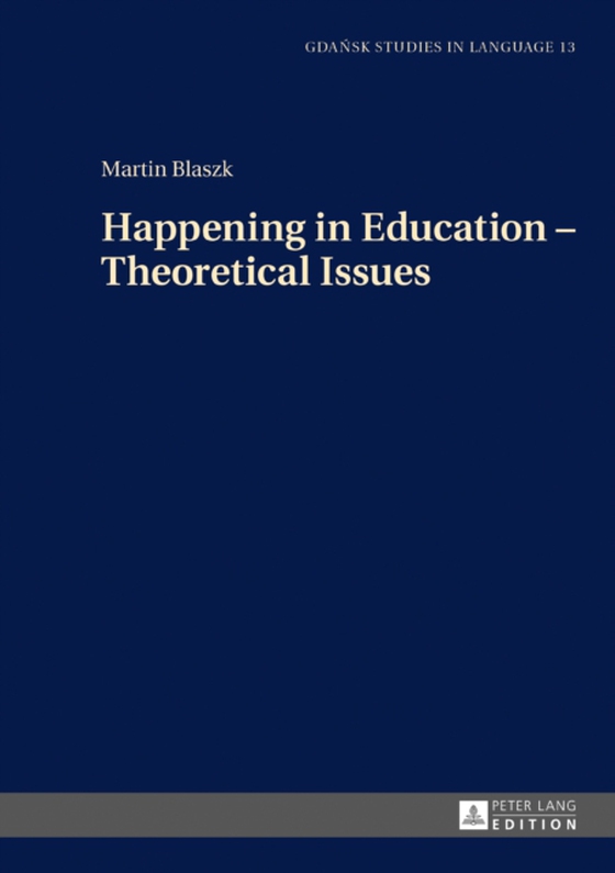 Happening in Education - Theoretical Issues (e-bog) af Martin Blaszk, Blaszk