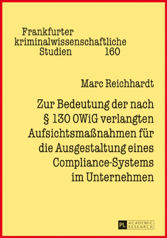 Zur Bedeutung der nach § 130 OWiG verlangten Aufsichtsmaßnahmen fuer die Ausgestaltung eines Compliance-Systems im Unternehmen (e-bog) af Marc Reichhardt, Reichhardt