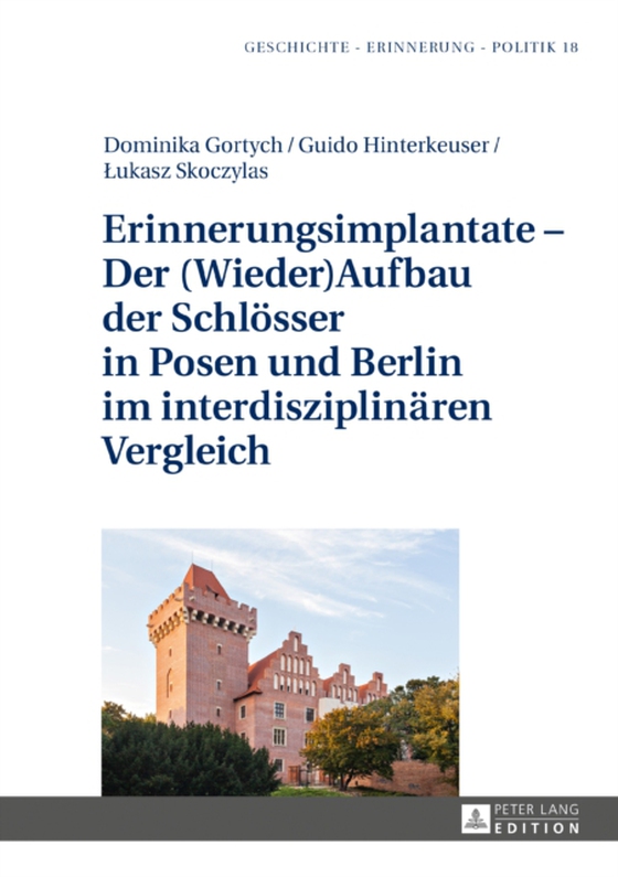 Erinnerungsimplantate – Der  (Wieder-)Aufbau der Schloesser in Posen und Berlin im interdisziplinaeren Vergleich (e-bog) af -