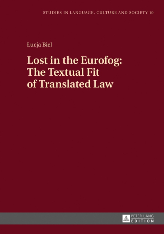 Lost in the Eurofog: The Textual Fit of Translated Law (e-bog) af Lucja Biel, Biel