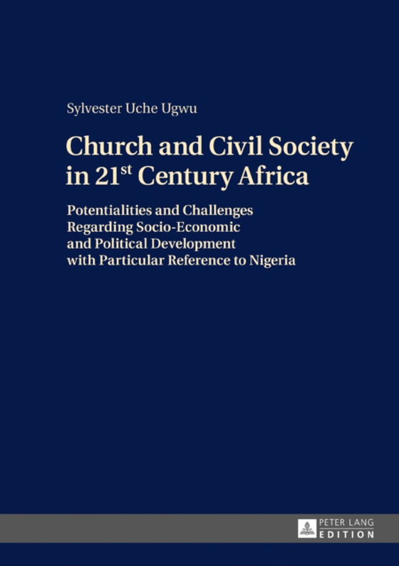 Church and Civil Society in 21st Century Africa (e-bog) af Sylvester Uche Ugwu, Ugwu