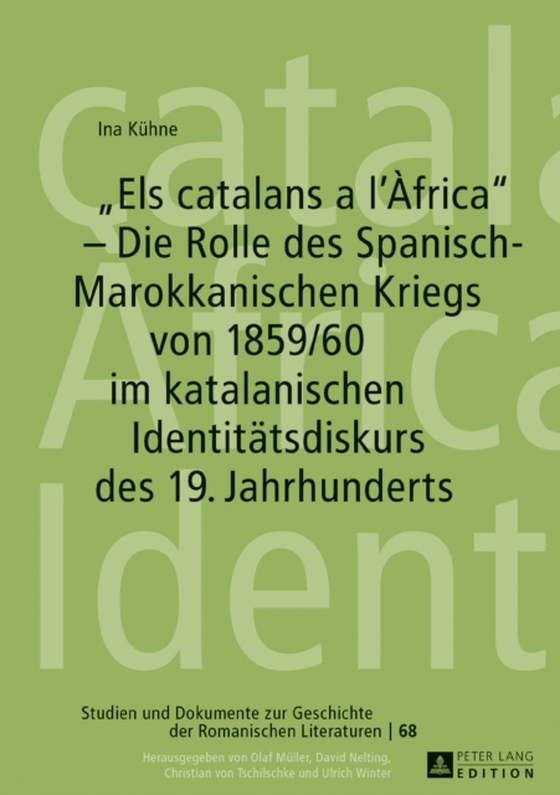 «Els catalans a l’Àfrica» – Die Rolle des Spanisch-Marokkanischen Kriegs von 1859/60 im katalanischen Identitaetsdiskurs des 19. Jahrhunderts (e-bog) af Ina Kuhne, Kuhne