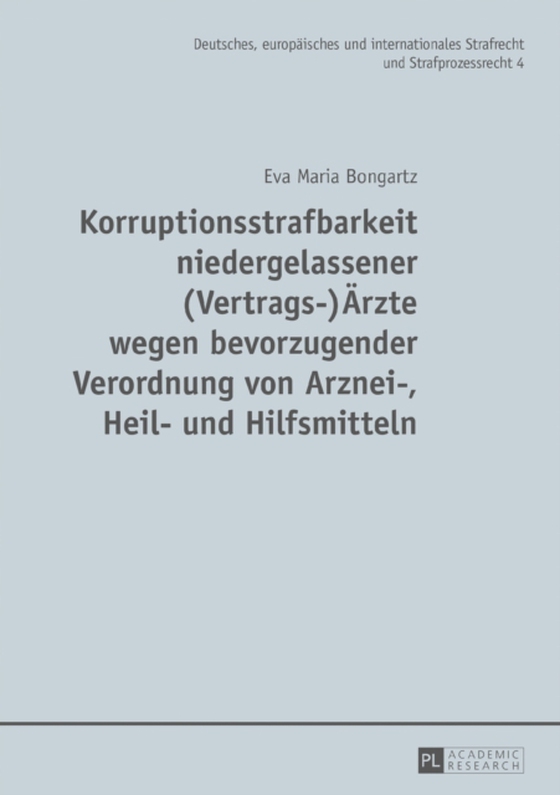 Korruptionsstrafbarkeit niedergelassener (Vertrags-)Aerzte wegen bevorzugender Verordnung von Arznei-, Heil- und Hilfsmitteln (e-bog) af Eva Maria Bongartz, Bongartz