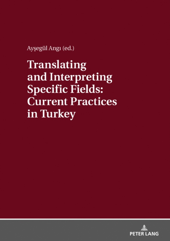 Translating and Interpreting Specific Fields: Current Practices in Turkey (e-bog) af -