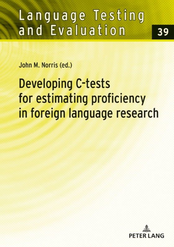 Developing C-tests for estimating proficiency in foreign language research (e-bog) af -