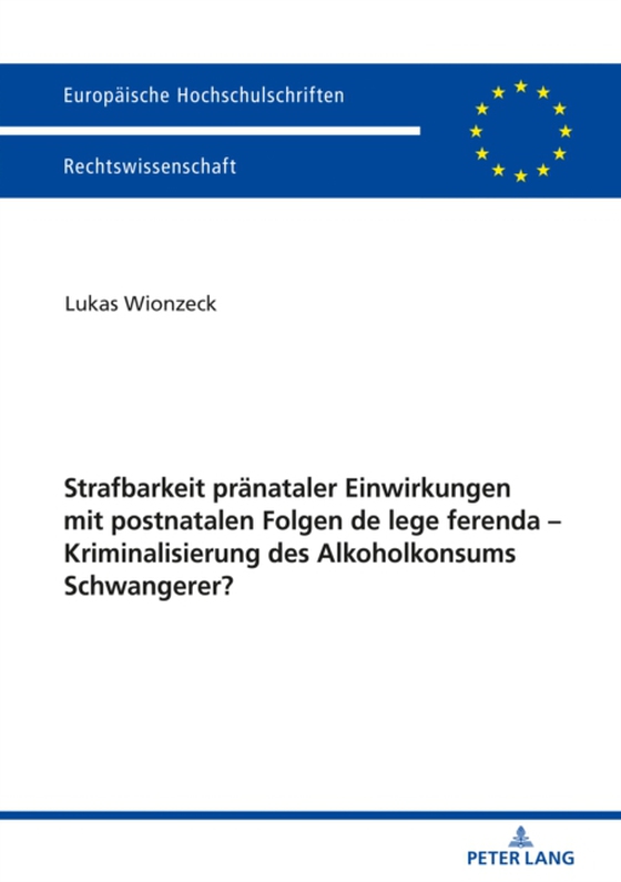 Strafbarkeit praenataler Einwirkungen mit postnatalen Folgen de lege ferenda – Kriminalisierung des Alkoholkonsums Schwangerer? (e-bog) af Lukas Wionzeck, Wionzeck