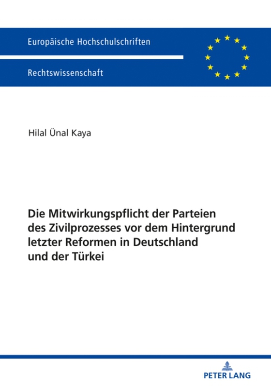 Die Mitwirkungspflicht der Parteien des Zivilprozesses vor dem Hintergrund letzter Reformen in Deutschland und der Türkei (e-bog) af Hilal Kaya, Kaya