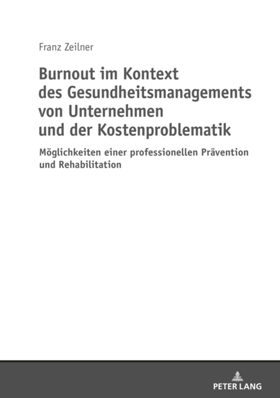 Burnout im Kontext des Gesundheitsmanagements von Unternehmen und der Kostenproblematik (e-bog) af Franz Zeilner, Zeilner