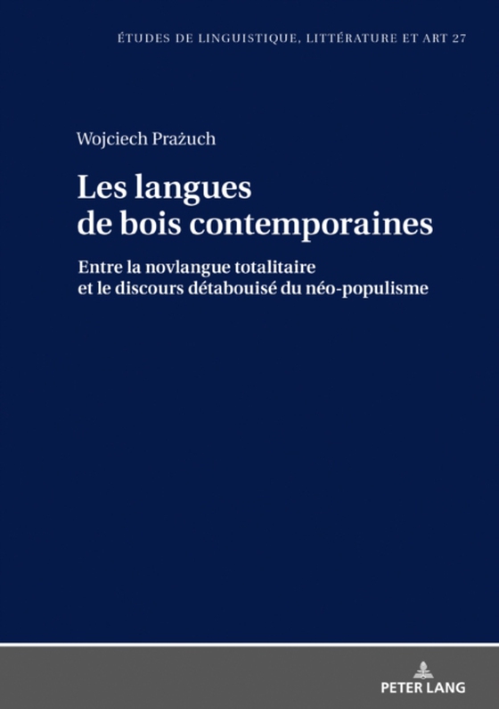 Les langues de bois contemporaines - entre la novlangue totalitaire et le discours "détabuisé" du néo-populisme.