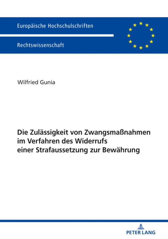 Die Zulaessigkeit von Zwangsmaßnahmen im Verfahren des Widerrufs einer Strafaussetzung zur Bewaehrung (e-bog) af Wilfried Gunia, Gunia