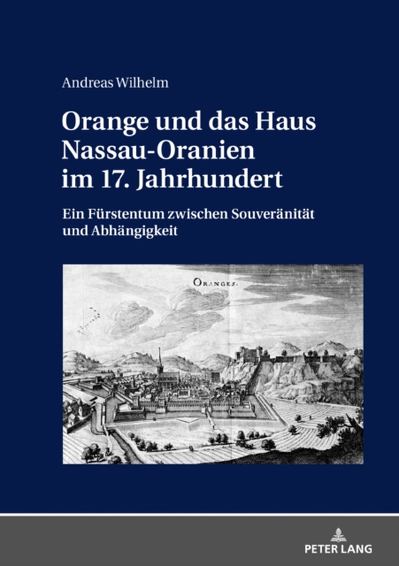 Orange und das Haus Nassau-Oranien im 17. Jahrhundert (e-bog) af Andreas Wilhelm, Wilhelm