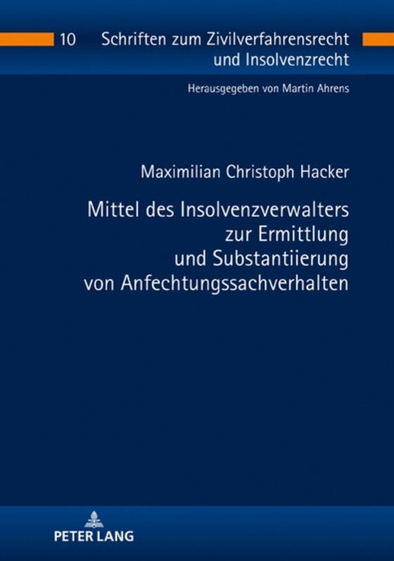 Mittel des Insolvenzverwalters zur Ermittlung und Substantiierung von Anfechtungssachverhalten (e-bog) af Maximilian Christoph Hacker, Hacker