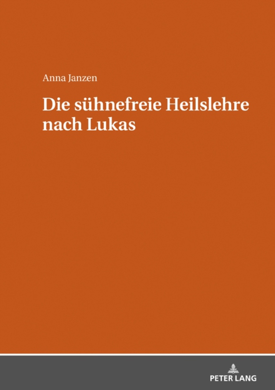 Die suehnefreie Heilslehre nach Lukas (e-bog) af Anna Janzen, Janzen