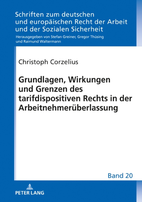 Grundlagen, Wirkungen und Grenzen des tarifdispositiven Rechts in der Arbeitnehmerueberlassung (e-bog) af Christoph Corzelius, Corzelius