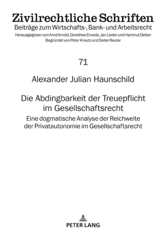 Die Abdingbarkeit der Treuepflicht im Gesellschaftsrecht (e-bog) af Alexander Julian Haunschild, Haunschild