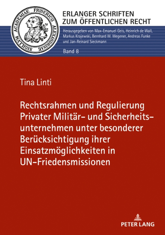 Rechtsrahmen und Regulierung Privater Militaer- und Sicherheitsunternehmen unter besonderer Beruecksichtigung ihrer Einsatzmoeglichkeiten in UN-Friedensmissionen (e-bog) af Tina Linti, Linti