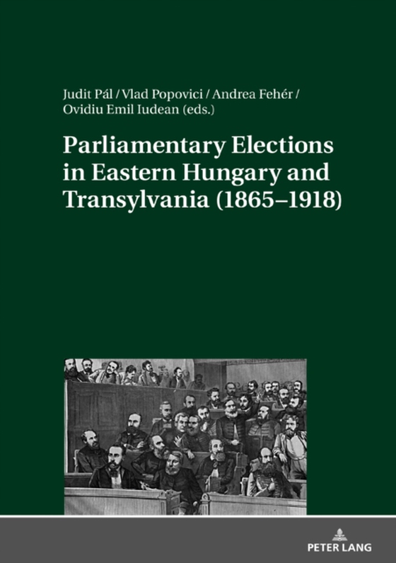 Parliamentary Elections in Eastern Hungary and Transylvania (1865-1918) (e-bog) af -