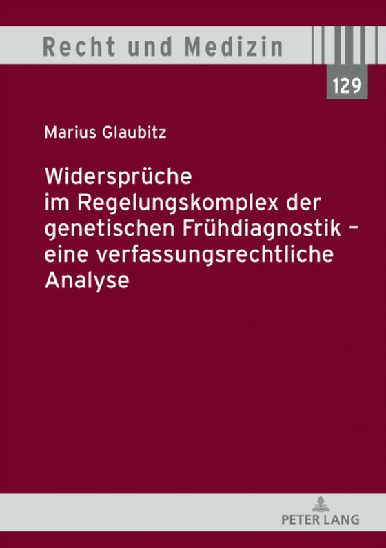 Widersprueche im Regelungskomplex der genetischen Fruehdiagnostik – eine verfassungsrechtliche Analyse