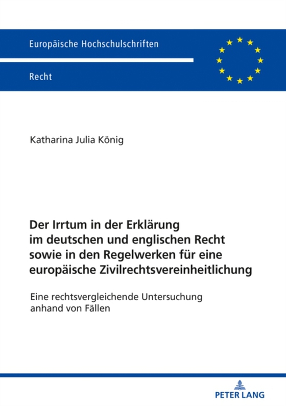 Der Irrtum in der Erklaerung im deutschen und englischen Recht sowie in den Regelwerken fuer eine europaeische Zivilrechtsvereinheitlichung (e-bog) af Katharina Julia Konig, Konig