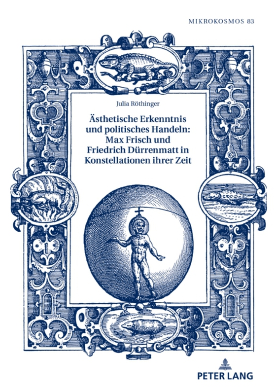 Aesthetische Erkenntnis und politisches Handeln: Max Frisch und Friedrich Duerrenmatt in Konstellationen ihrer Zeit (e-bog) af Julia Rothinger, Rothinger