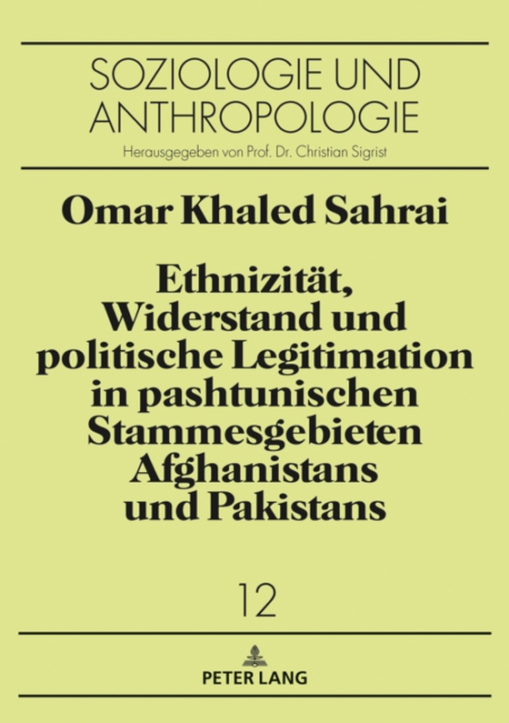 Ethnizitaet, Widerstand und politische Legitimation in pashtunischen Stammesgebieten Afghanistans und Pakistans (e-bog) af Omar Sahrai, Sahrai