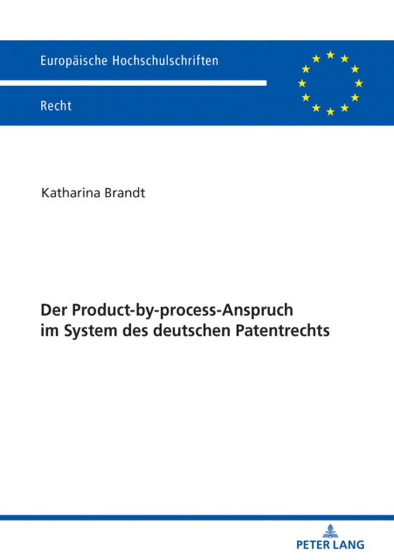 Der Product-by-process-Anspruch im System des deutschen Patentrechts (e-bog) af Katharina Brandt, Brandt