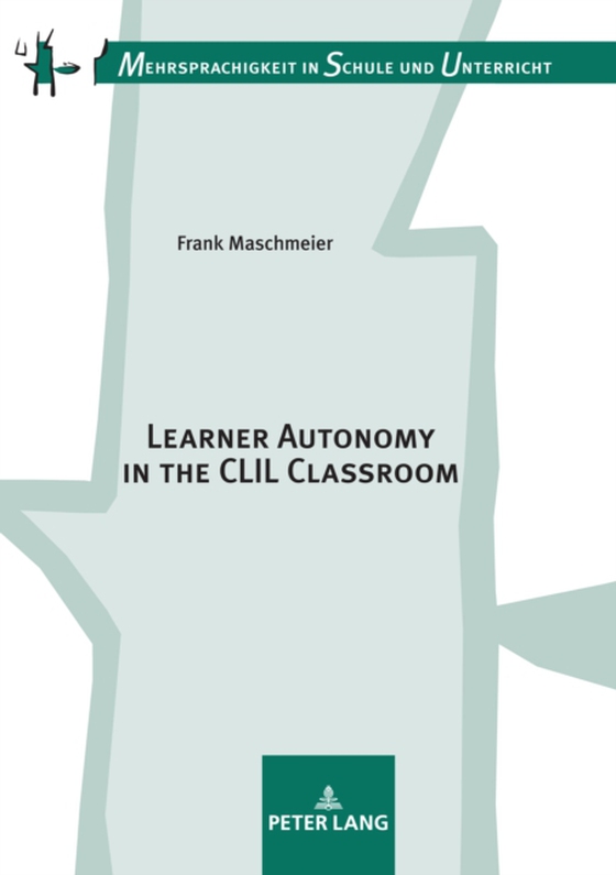 Learner Autonomy in the CLIL Classroom (e-bog) af Frank Maschmeier, Maschmeier