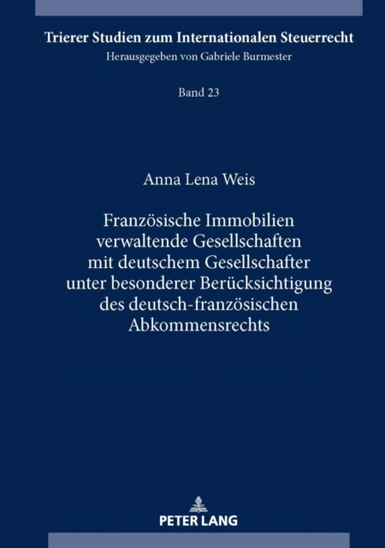 Franzoesische Immobilien verwaltende Gesellschaften mit deutschem Gesellschafter unter besonderer Beruecksichtigung des deutsch-franzoesischen Abkommensrechts