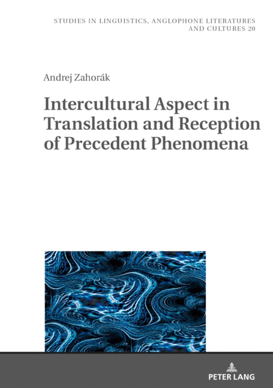 Intercultural Aspect in Translation and Reception of Precedent Phenomena (e-bog) af Andrej Zahorak, Zahorak